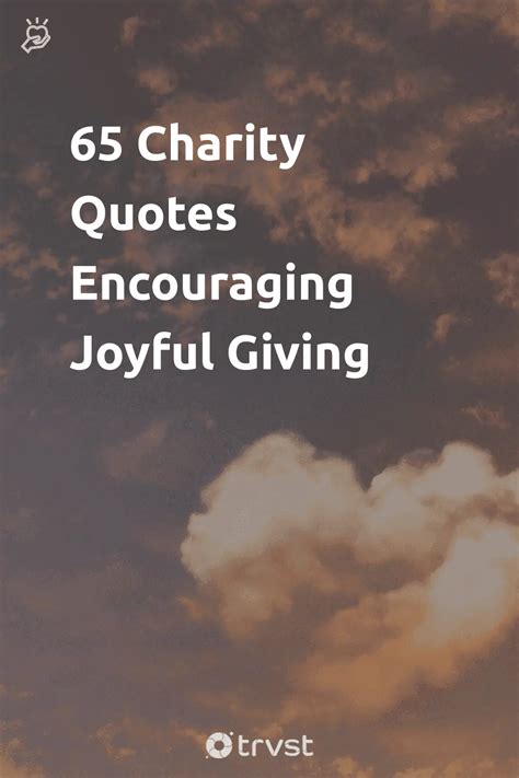65 Charity Quotes Encouraging Joyful Giving .